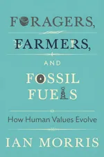 Foragers, Farmers, and Fossil Fuels cover