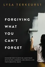 Forgiving What You Can’t Forget cover