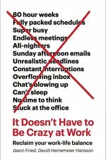 It Doesn’t Have to Be Crazy at Work cover