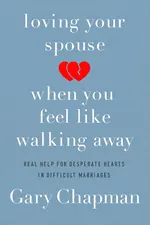 Loving Your Spouse When You Feel Like Walking Away cover