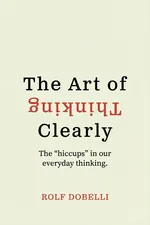 The Art Of Thinking Clearly cover