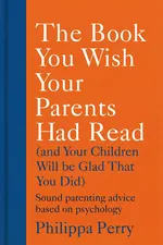 The Book You Wish Your Parents Had Read (and Your Children Will Be Glad That You Did) cover
