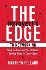 The Introvert’s Edge to Networking cover